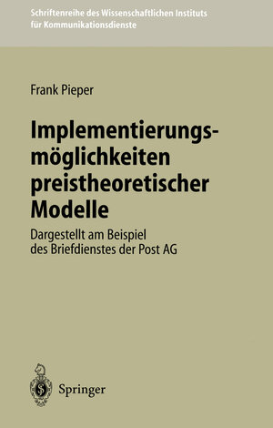 Buchcover Implementierungsmöglichkeiten preistheoretischer Modelle | Frank Pieper | EAN 9783540613305 | ISBN 3-540-61330-7 | ISBN 978-3-540-61330-5