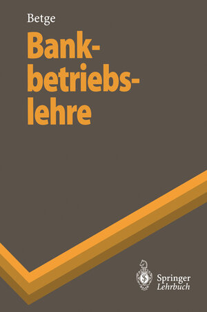 Buchcover Bankbetriebslehre | Peter Betge | EAN 9783540613640 | ISBN 3-540-61364-1 | ISBN 978-3-540-61364-0