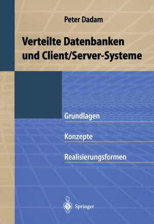 Buchcover Verteilte Datenbanken und Client/Server-Systeme | Peter Dadam | EAN 9783540613992 | ISBN 3-540-61399-4 | ISBN 978-3-540-61399-2