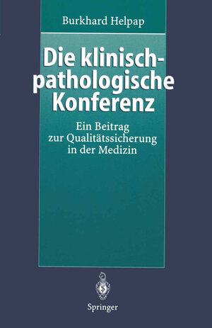 Buchcover Die klinisch-pathologische Konferenz | Burkhard Helpap | EAN 9783540614128 | ISBN 3-540-61412-5 | ISBN 978-3-540-61412-8