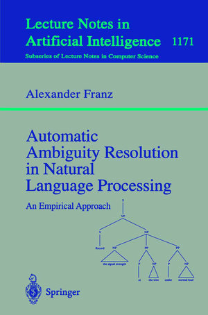 Buchcover Automatic Ambiguity Resolution in Natural Language Processing | Alexander Franz | EAN 9783540620044 | ISBN 3-540-62004-4 | ISBN 978-3-540-62004-4