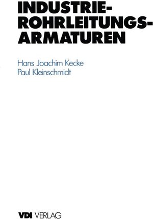 Buchcover Industrie-Rohrleitungsarmaturen | Hans J. Kecke | EAN 9783540620990 | ISBN 3-540-62099-0 | ISBN 978-3-540-62099-0