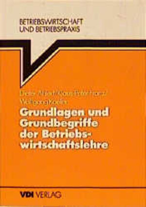 Buchcover Grundlagen und Grundbegriffe der Betriebswirtschaftslehre | Dieter Ahlert | EAN 9783540621379 | ISBN 3-540-62137-7 | ISBN 978-3-540-62137-9