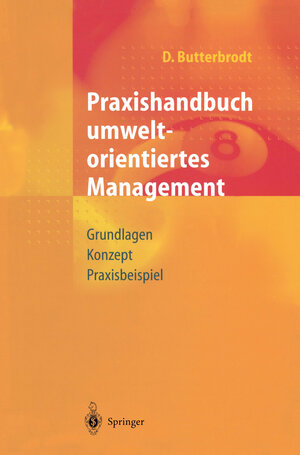 Buchcover Praxishandbuch umweltorientiertes Management | Detlef Butterbrodt | EAN 9783540630340 | ISBN 3-540-63034-1 | ISBN 978-3-540-63034-0