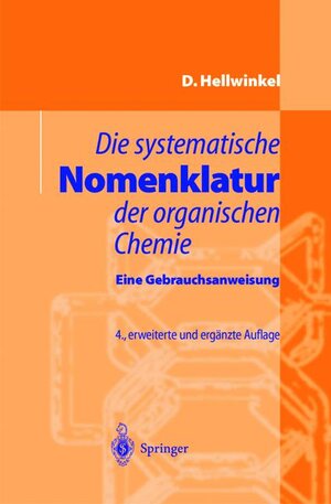 Buchcover Die systematische Nomenklatur der organischen Chemie | Dieter Hellwinkel | EAN 9783540632214 | ISBN 3-540-63221-2 | ISBN 978-3-540-63221-4