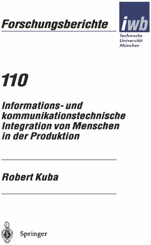 Buchcover Informations- und kommunikationstechnische Integration von Menschen in der Produktion | Robert Kuba | EAN 9783540636427 | ISBN 3-540-63642-0 | ISBN 978-3-540-63642-7