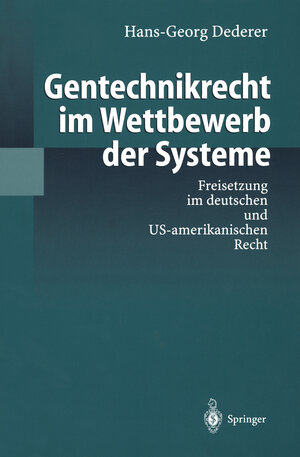 Buchcover Gentechnikrecht im Wettbewerb der Systeme | Hans-Georg Dederer | EAN 9783540638711 | ISBN 3-540-63871-7 | ISBN 978-3-540-63871-1