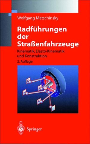 Radführungen der Straßenfahrzeuge: Kinematik, Elasto-Kinematik und Konstruktion