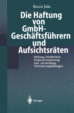 Buchcover Die Haftung von GmbH-Geschäftsführern und Aufsichtsräten | Rocco Jula | EAN 9783540643173 | ISBN 3-540-64317-6 | ISBN 978-3-540-64317-3