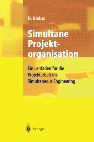 Buchcover Simultane Projektorganisation | Dieter Dixius | EAN 9783540645474 | ISBN 3-540-64547-0 | ISBN 978-3-540-64547-4
