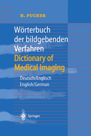 Buchcover Wörterbuch der bildgebenden Verfahren/Dictionary of Medical Imaging | H. Pucher | EAN 9783540648215 | ISBN 3-540-64821-6 | ISBN 978-3-540-64821-5