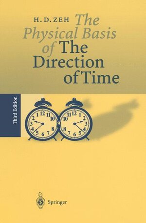 Buchcover The Physical Basis of The Direction of Time | H. Dieter Zeh | EAN 9783540648659 | ISBN 3-540-64865-8 | ISBN 978-3-540-64865-9