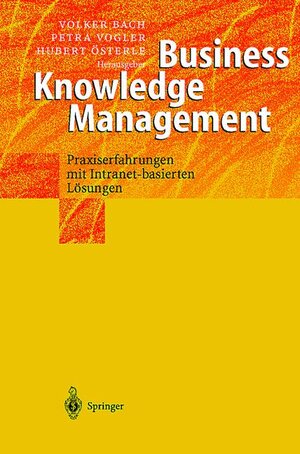 Business Knowledge Management: Praxiserfahrungen mit Intranetbasierten Lösungen