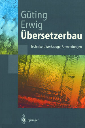 Übersetzerbau: Techniken, Werkzeuge, Anwendungen (Springer-Lehrbuch) (German Edition)