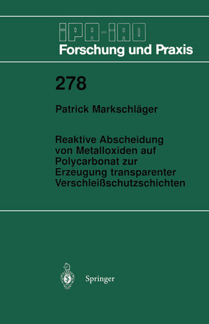 Reaktive Abscheidung von Metalloxiden auf Polycarbonat zur Erzeugung transparenter Verschleißschutzschichten (IPA-IAO - Forschung und Praxis)