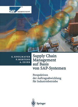 Supply Chain Management auf Basis von SAP-Systemen: Perspektiven der Auftragsabwicklung für Industriebetriebe (SAP Kompetent)