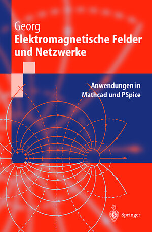 Elektromagnetische Felder Und Netzwerke: Anwendungen in Mathcad und PSpice (Springer-Lehrbuch) (German Edition)