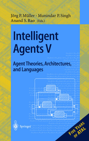 Buchcover Intelligent Agents V: Agents Theories, Architectures, and Languages | EAN 9783540657132 | ISBN 3-540-65713-4 | ISBN 978-3-540-65713-2