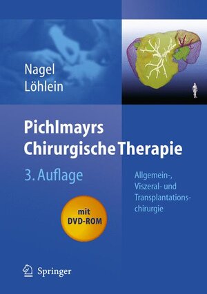 Pichlmayrs Chirurgische Therapie: Allgemein-, Viszeral- und Transplantationschirurgie