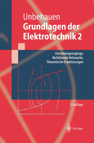 Grundlagen der Elektrotechnik 2: Einschwingvorgänge, Nichtlineare Netzwerke, Theoretische Erweiterungen (Springer-Lehrbuch)