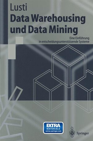 Buchcover Data Warehousing und Data Mining | Markus Lusti | EAN 9783540662211 | ISBN 3-540-66221-9 | ISBN 978-3-540-66221-1
