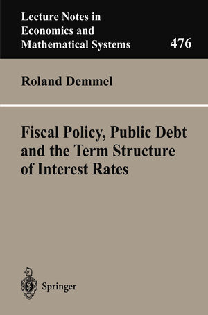 Buchcover Fiscal Policy, Public Debt and the Term Structure of Interest Rates | Roland Demmel | EAN 9783540662433 | ISBN 3-540-66243-X | ISBN 978-3-540-66243-3