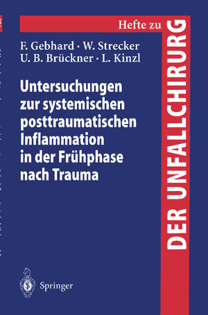 Buchcover Untersuchungen zur systemischen posttraumatischen Inflammation in der Frühphase nach Trauma | F. Gebhard | EAN 9783540666233 | ISBN 3-540-66623-0 | ISBN 978-3-540-66623-3