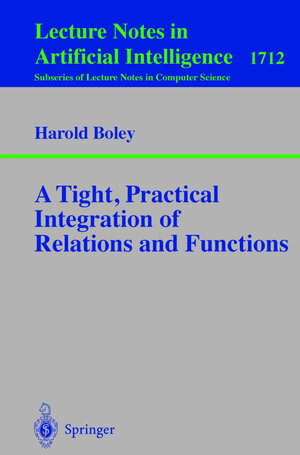 Buchcover A Tight, Practical Integration of Relations and Functions | Harold Boley | EAN 9783540666448 | ISBN 3-540-66644-3 | ISBN 978-3-540-66644-8