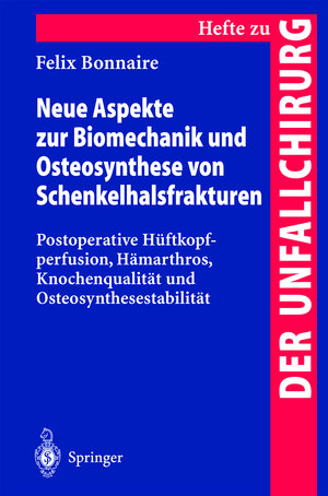 Buchcover Neue Aspekte zur Biomechanik und Osteosynthese von Schenkelhalsfrakturen | Felix Bonnaire | EAN 9783540667445 | ISBN 3-540-66744-X | ISBN 978-3-540-66744-5