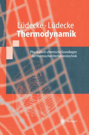 Thermodynamik: Physikalisch-chemische Grundlagen der thermischen Verfahrenstechnik (Springer-Lehrbuch)