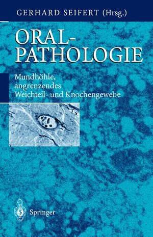 Oralpathologie: Mundhöhle, angrenzendes Weichteil- und Knochengewebe