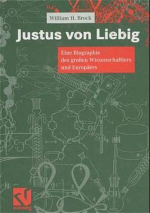 Buchcover Justus von Liebig | William H. Brock | EAN 9783540670315 | ISBN 3-540-67031-9 | ISBN 978-3-540-67031-5