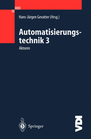 Automatisierungstechnik 3: Aktoren (VDI-Buch)