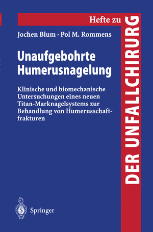 Buchcover Unaufgebohrte Humerusnagelung | Jochen Blum | EAN 9783540670957 | ISBN 3-540-67095-5 | ISBN 978-3-540-67095-7