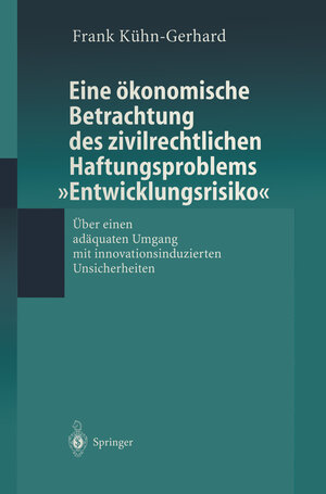 Eine ökonomische Betrachtung des zivilrechtlichen Haftungs-problems Entwicklungsrisiko