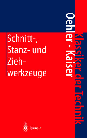 Schneid- und Stanzwerkzeuge: Konstruktion, Berechnung, Werkstoffe (Klassiker der Technik)