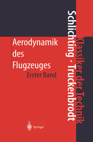 Aerodynamik des Flugzeuges: Erster Band: Grundlagen aus der Strömungstechnik Aerodynamik des Tragflügels (Teil I): Grundlagen aus der ... des Tragflügels 1 (Klassiker der Technik)