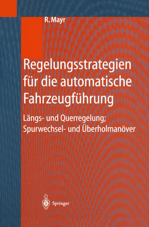 Regelungsstrategien für die automatische Fahrzeugführung: Längs- und Querregelung, Spurwechsel- und Überholmanöver