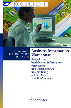 Business Information Warehouse: Perspektiven betrieblicher Informationsversorgung und Entscheidungsunterstützung auf der Basis von SAP-Systemen (SAP Kompetent)