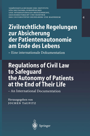 Zivilrechtliche Regelungen zur Absicherung der Patientenautonomie am Ende des Lebens/Regulations of Civil Law to Safeguard the Autonomy of Patients at ... der Universitäten Heidelberg und Mannheim)