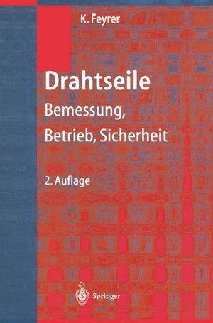 Drahtseile: Bemessung, Betrieb, Sicherheit