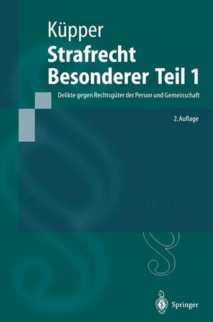 Strafrecht, Besonderer Teil 1: Delikte gegen Rechtsgüter der Person und Gemeinschaft (Springer-Lehrbuch)