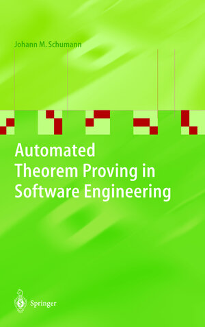 Buchcover Automated Theorem Proving in Software Engineering | Johann M. Schumann | EAN 9783540679899 | ISBN 3-540-67989-8 | ISBN 978-3-540-67989-9
