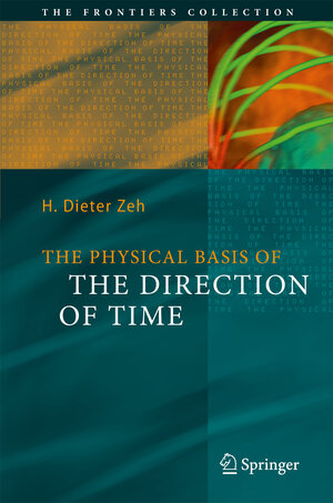Buchcover The Physical Basis of The Direction of Time | H. Dieter Zeh | EAN 9783540680000 | ISBN 3-540-68000-4 | ISBN 978-3-540-68000-0