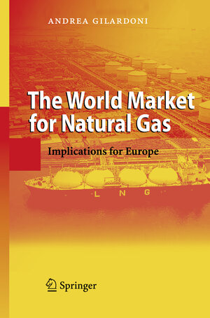 Buchcover The World Market for Natural Gas | Andrea Gilardoni | EAN 9783540682004 | ISBN 3-540-68200-7 | ISBN 978-3-540-68200-4