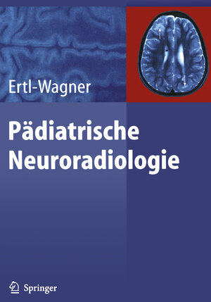 Buchcover Pädiatrische Neuroradiologie | Birgit Ertl-Wagner | EAN 9783540685081 | ISBN 3-540-68508-1 | ISBN 978-3-540-68508-1