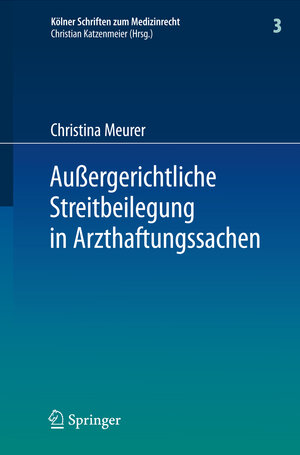 Buchcover Außergerichtliche Streitbeilegung in Arzthaftungssachen | Christina Meurer | EAN 9783540692157 | ISBN 3-540-69215-0 | ISBN 978-3-540-69215-7