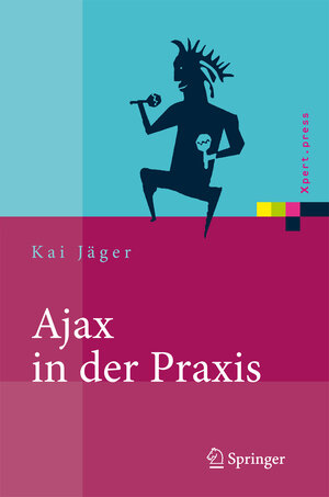 Buchcover Ajax in der Praxis | Kai Jäger | EAN 9783540693338 | ISBN 3-540-69333-5 | ISBN 978-3-540-69333-8