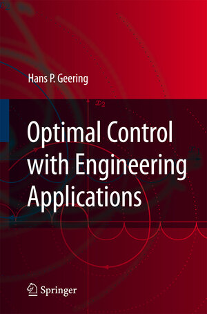 Buchcover Optimal Control with Engineering Applications | Hans P. Geering | EAN 9783540694373 | ISBN 3-540-69437-4 | ISBN 978-3-540-69437-3