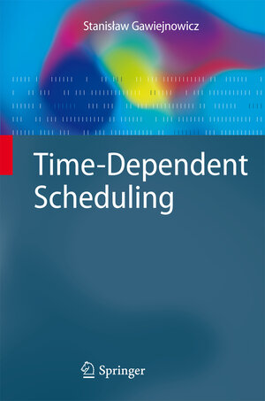 Buchcover Time-Dependent Scheduling | Stanislaw Gawiejnowicz | EAN 9783540694458 | ISBN 3-540-69445-5 | ISBN 978-3-540-69445-8